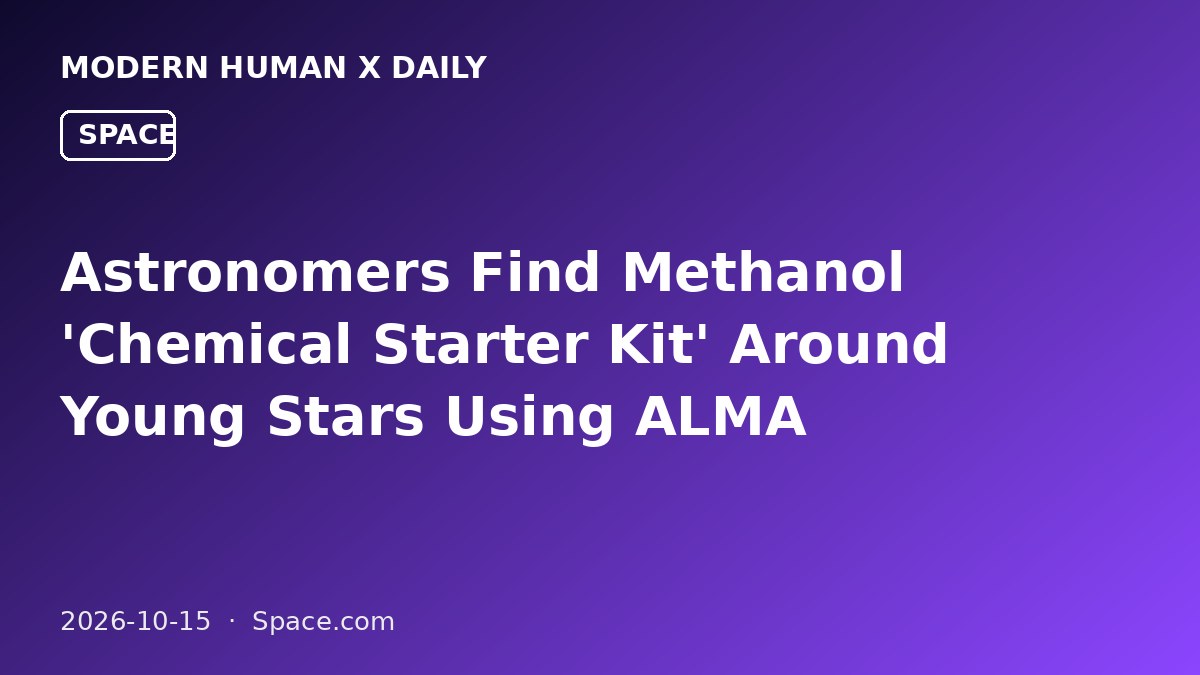 Astronomers Find Methanol 'Chemical Starter Kit' Around Young Stars Using ALMA