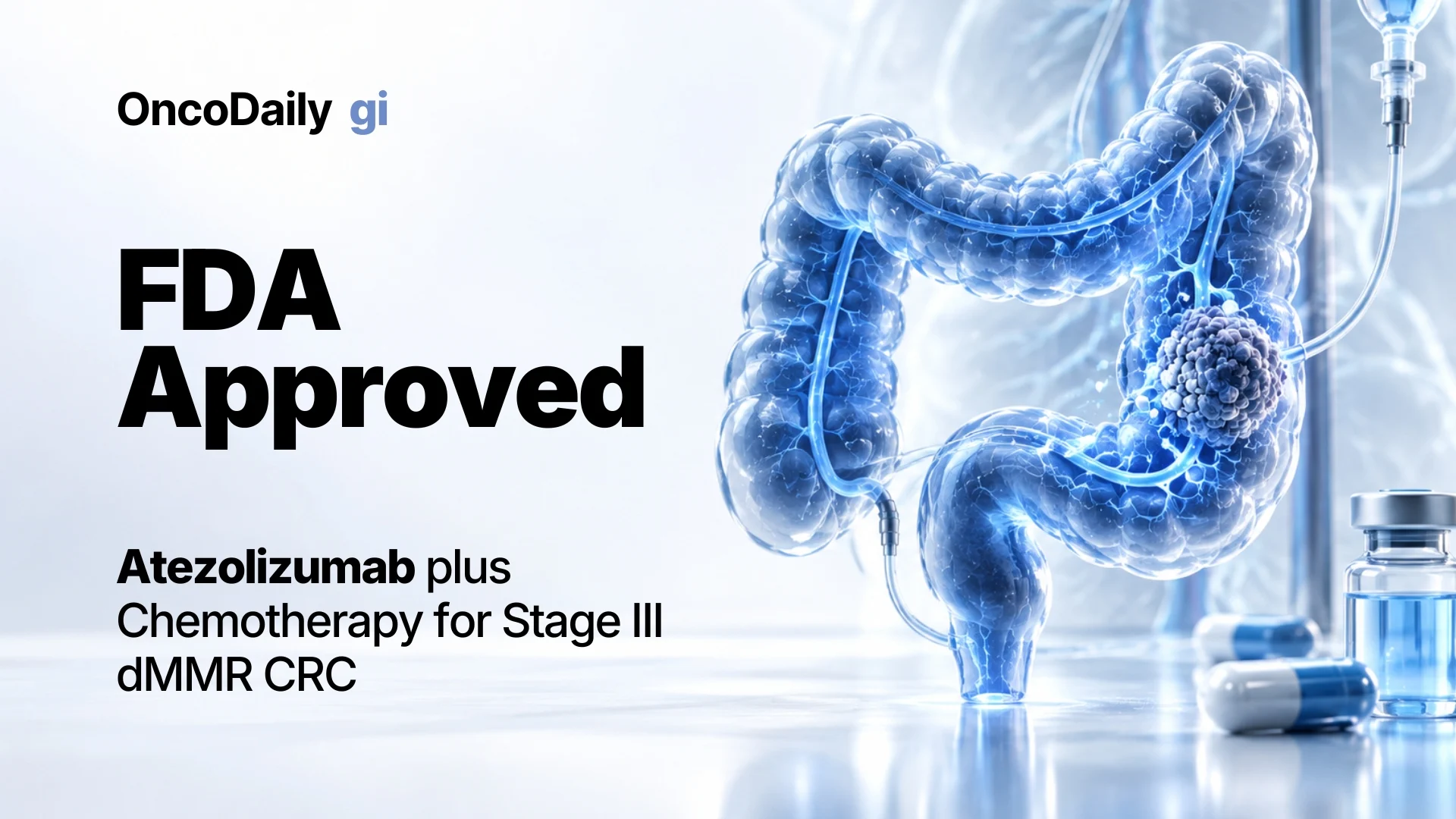 FDA Approves Tecentriq Plus Chemotherapy for Stage III Colon Cancer Adjuvant Treatment