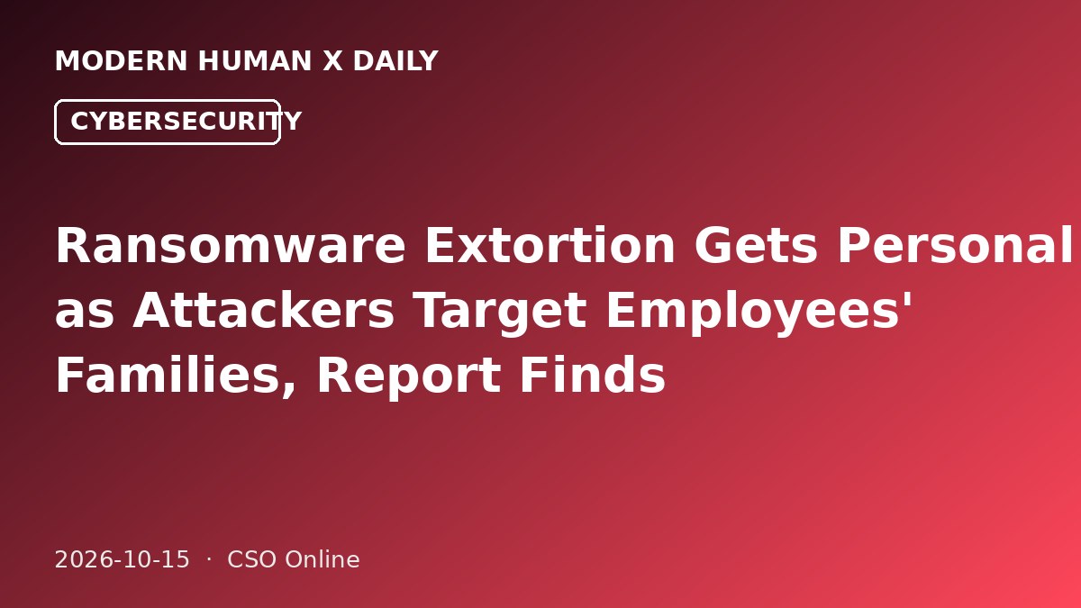 Ransomware Extortion Gets Personal as Attackers Target Employees' Families, Report Finds