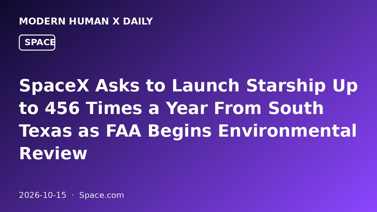 SpaceX Asks to Launch Starship Up to 456 Times a Year From South Texas as FAA Begins Environmental Review